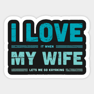 I Love My Wife | Funny Kayaking Quote Sticker